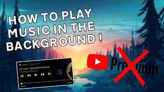 How To Play Music/Videos in The Background Without Premium!