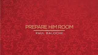 Paul Baloche - Prepare Him Room (Official Lyric Video) chords