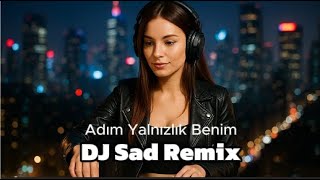 Adım Yalnızlık Benim Dj Sad Remix Turkish Deep Emotional