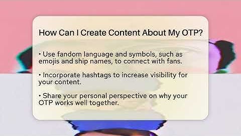 How Can I Create Content About My OTP? - Trend Unwrapper
