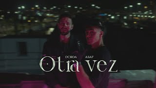 Otra Vez - Ochoa X Asaf Video Oficial