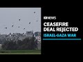 Israeli PM Netanyahu rejects Hamas&#39;s offer of a ceasefire and hostage release | ABC News