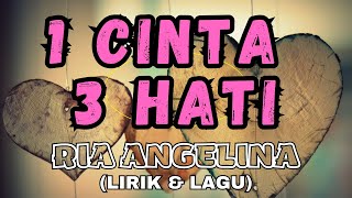 Satu Cinta Tiga Hati ~Ria Angelina