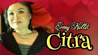 Citra, Ermy Kullit, With Lyrics