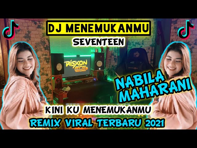 DJ KINI KU MENEMUKANMU SEVENTEEN COVER BY NABILA MAHARANI TERBARU REMIX VIRAL 2022 TIK TOK class=