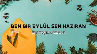 Ümit Yaşar Oğuzcan | Ben Bir Eylül Sen Haziran Resimi