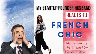 French Chic -My husband's reaction to Marie-Anne Lecoeur, Frédérique Bros etc - Elegant not feminine