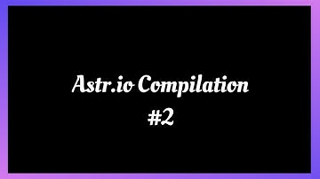 Astr.io Compilation #2