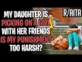 My Daughter Is Picking On A Girl With Her Friends, Is My Punishment Too Harsh?