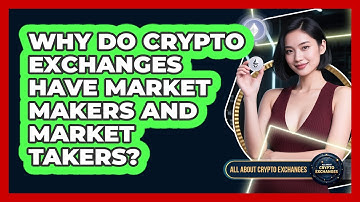 Why Do Crypto Exchanges Have Market Makers And Market Takers? - All About Crypto Exchanges