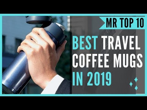 Best Coffee Travel Mugs In 2019 – Top 10 Travel Coffee Mugs Available On Amazon Best Coffee Travel Mugs In 2019 – Top 10 Travel Coffee Mugs Available On Amazon