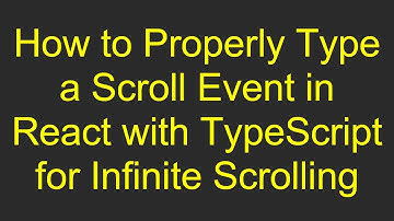 How to Properly Type a Scroll Event in React with TypeScript for Infinite Scrolling