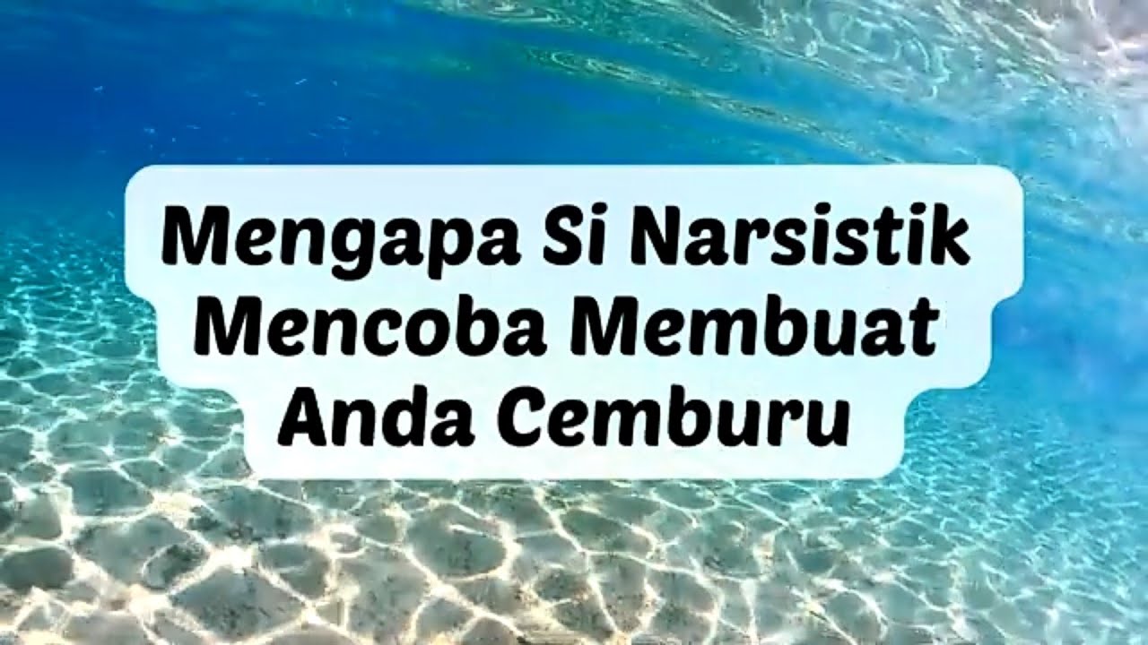 MENGAPA SI NARSISTIK MENCOBA MEMBUAT ANDA CEMBURU  #npd