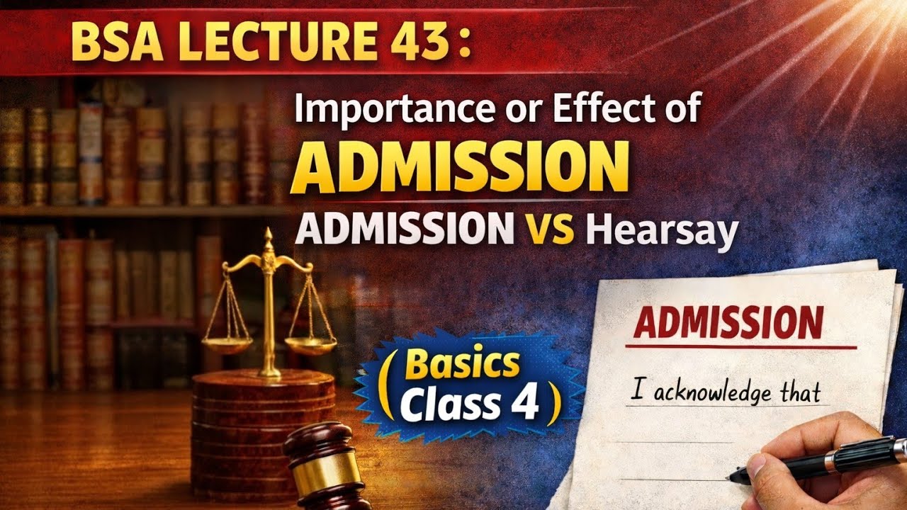 BSA LECTURE 43 :  Importance or Effect of ADMISSION | ADMISSION VS Hearsay ( Basics Class 4)