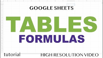 Google Sheets Tables & Formulas
