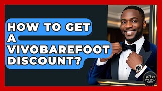 How To Get A VivoBarefoot Discount? - The Sharp Dressed Gent