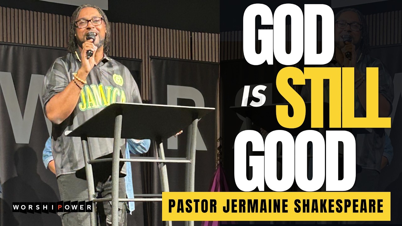 God Is Still Good | Pastor Jermaine Shakespeare | WORSHIPOWER TORONTO