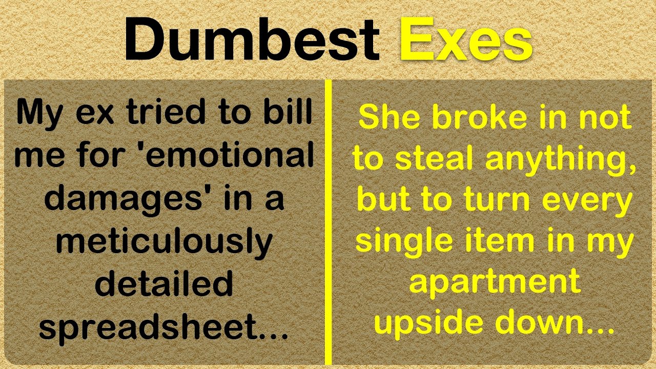 Tales of the Dumbest, Downright Craziest Exes! 💔🤡