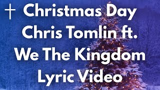 Christmas Day - Chris Tomlin ft We The Kingdom Lyrics