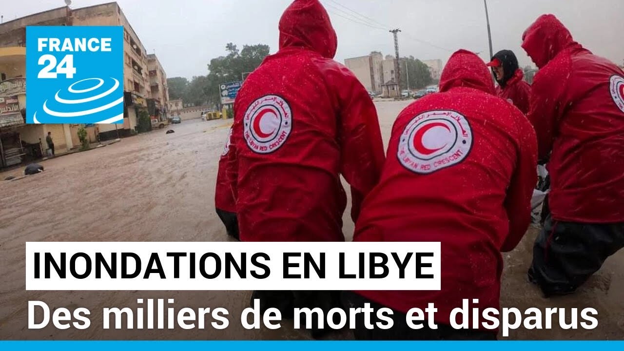 Inondations en Libye : des milliers de morts et disparus, la France ...