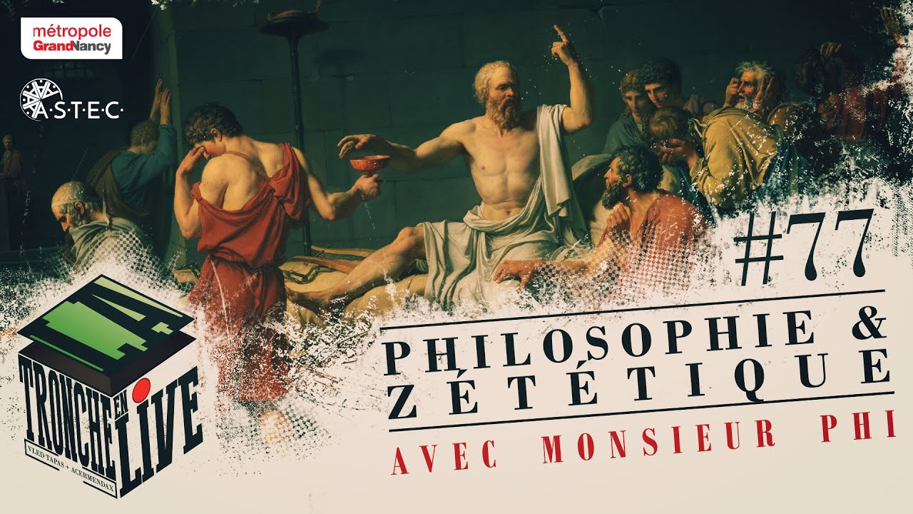 Philosophie & Zététique (avec Monsieur Phi) - Tronche en Live #77