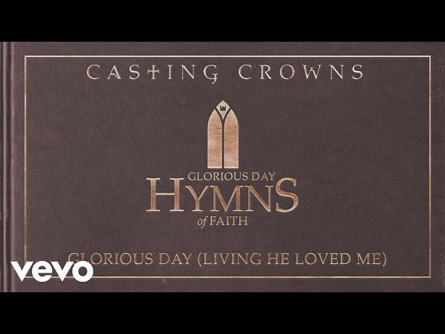 Casting Crowns - Glorious Day (Living He Loved Me) (Audio) class=