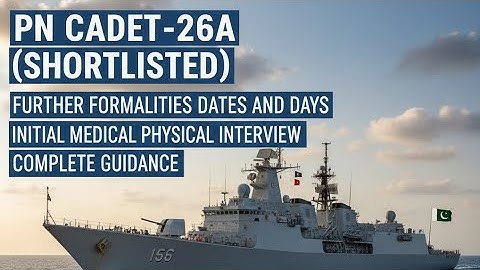 PN Cadet-26A|shortlisted|Further formalities updates|Pakistan navy  madical/physical/interview etc
