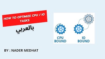 How to optimize CPU/IO Tasks  (بالعربي)