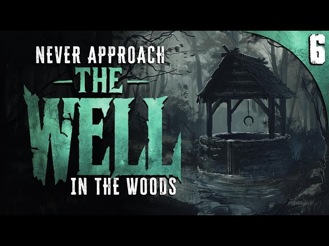 DO NOT APPROACH THE WELL IN THE WOODS - 6 TRUE Scary Stories of the Unexplained class=