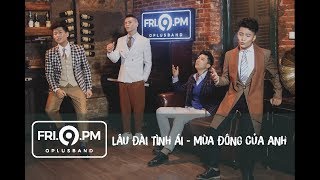 Video thumbnail of "[FRI.9.PM] - Tập 1 | Liên Khúc Lâu Đài Tình Ái - Mùa Đông Của Anh | OPlus Band"