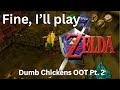 Fine, I'll play Ocarina of Time Pt.2 | Dumb Chickens
