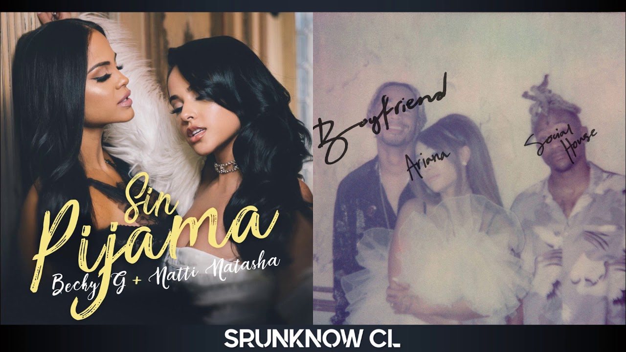 Becky G Natti Natasha Ariana Grande Sin Pijama Boyfriend Mashup Youtube Becky G Natti Natasha Ariana Grande Sin Pijama Boyfriend Mashup Youtube