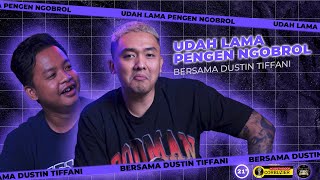 EPS 51. UDAH LAMA PENGEN NGOBROL BERSAMA DUSTIN TIFFANI | 21 +