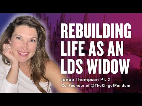 Rebuilding your life as a Mormon Widow: Janae Thompson (@TheKingofRandom CoFounder) Pt. 2 | Ep 1756