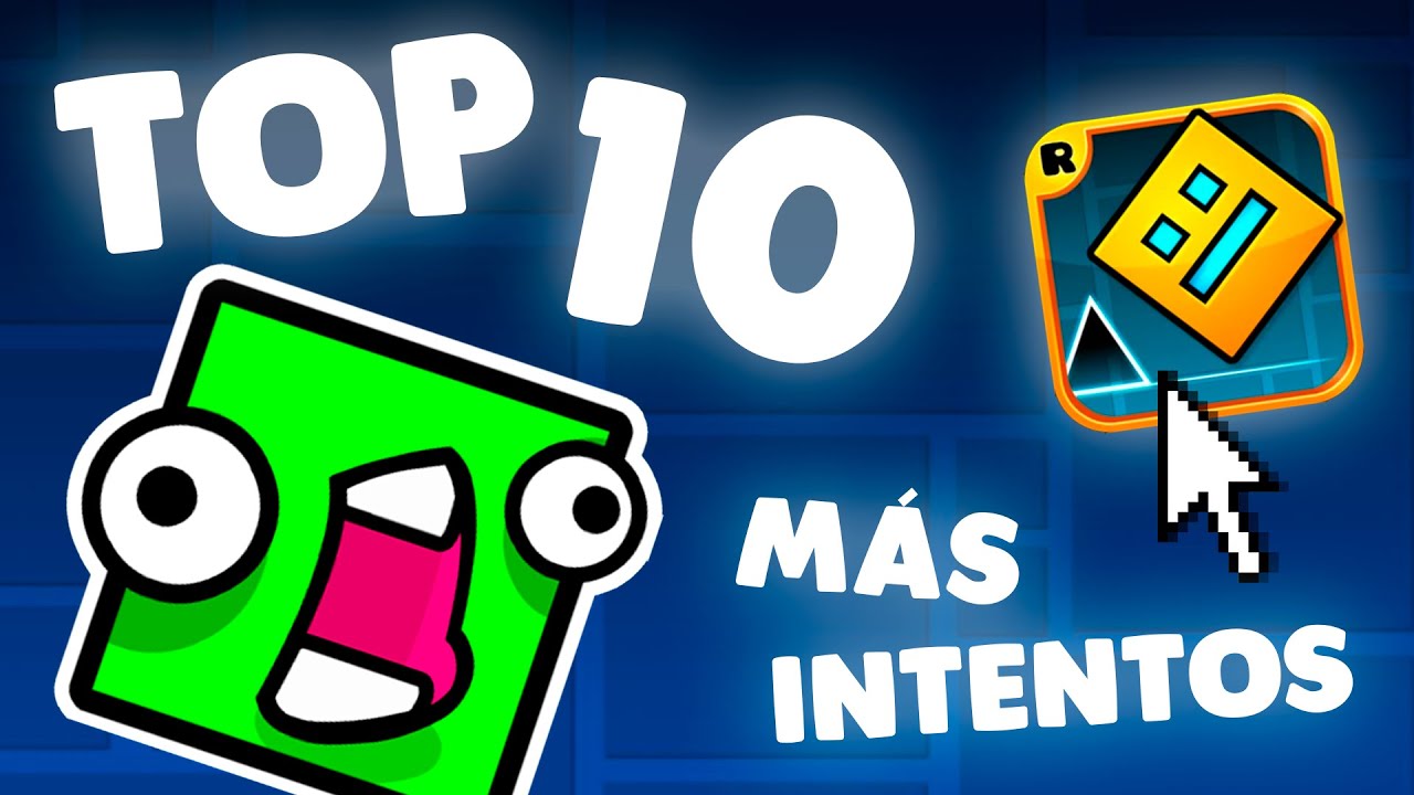 TOP 10 NIVELES que tomaron más INTENTOS en GEOMETRY DASH
