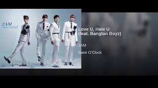 2AM ~ Love U, Hate U ft. BTS