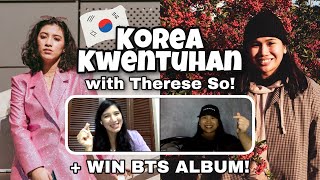 Korea Kwentuhan with Therese So! ❗️WIN BTS ALBUM❗️