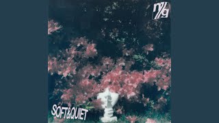 SOFT & QUIET