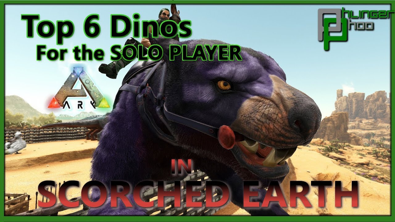 Ark Survival Evolved Top 6 Best Dinos For Scorched Earth Solo Play Youtube