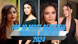 Top 10 Most Beautiful Turkish Actress 2024 || Hottest Actresses in Turkish 2024