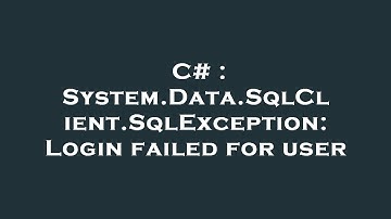 C# : System.Data.SqlClient.SqlException: Login failed for user