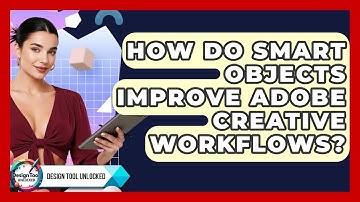 How Do Smart Objects Improve Adobe Creative Workflows? - Design Tool Unlocked