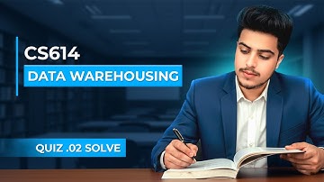 VU CS614 Data Warehousing Quiz No.2 Solution | Fall 2025 Full Quiz Answers