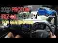 颜值，安全性升级 | 2020 Proton Iriz 1.6 Premium CVT | Malaysia #POV [Genting Run 冲上云霄]