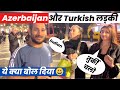 Turkey  impress  first impression of azerbaijan  i met turkish  girl arbaazvlogs