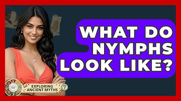 What Do Nymphs Look Like? - Exploring Ancient Myths