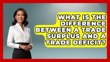What Is The Difference Between A Trade Surplus And A Trade Deficit? - Learn About Libertarianism