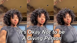 GRWM: Why It&#39;s Okay Not to be a Giving Person All The Time