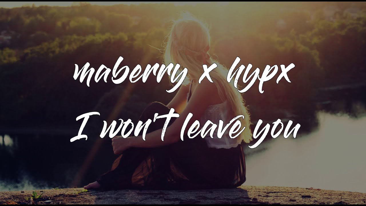 Maberry x Hypx I won't leave you (lyrics) YouTube