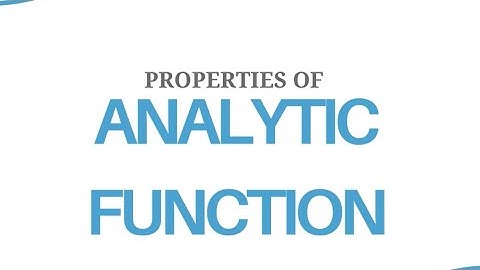 Properties of Analytic functions 